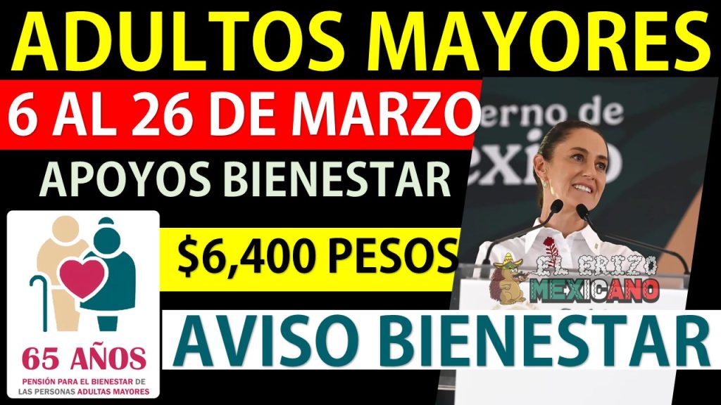 Pensión Bienestar 65 y Más 2026: Apellidos que reciben pago de $6,400 ...