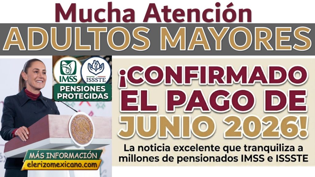Pensión IMSS e ISSSTE Junio 2026: Aviso Oficial sobre la Próxima ...