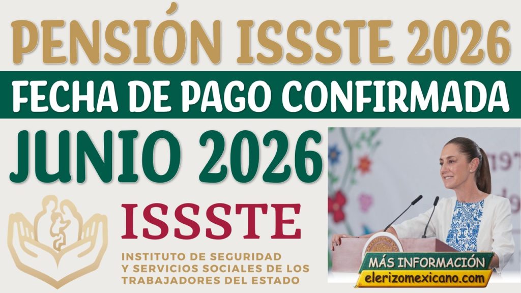 Pensión ISSSTE Junio 2026: Fecha Oficial de Depósito y Calendario de ...