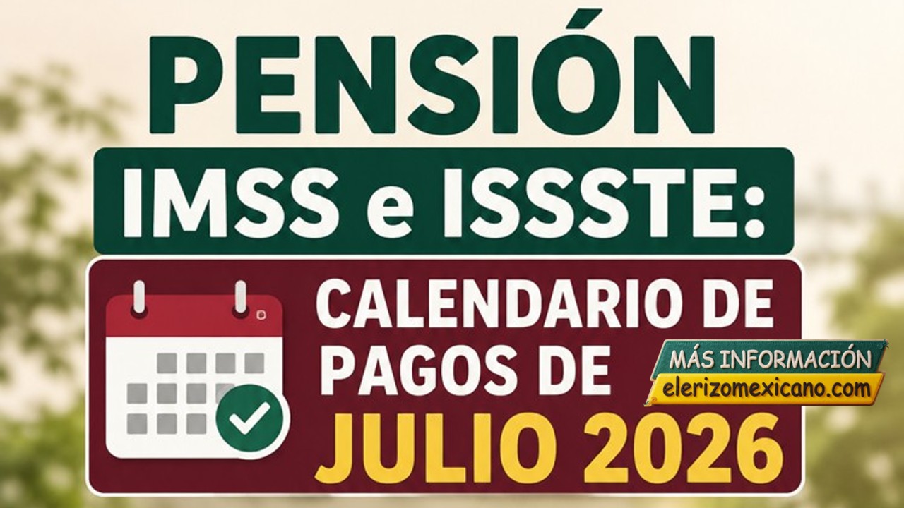 Fechas de pago julio 2026 para pensionados IMSS e ISSSTE y guía rápida ...