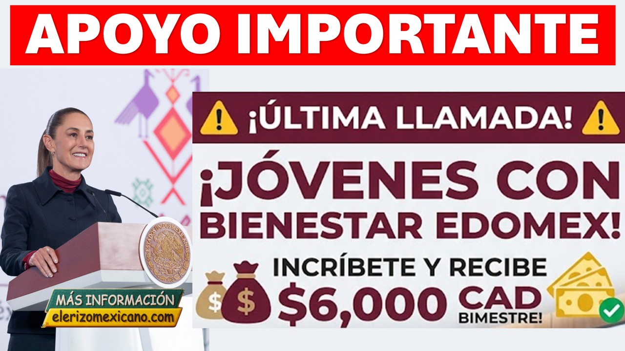 📰 El blog del Erizo Mexicano 🦔 12 Jovenes con Bienestar Edomex 2026 consulta la fecha final para cobrar 6000