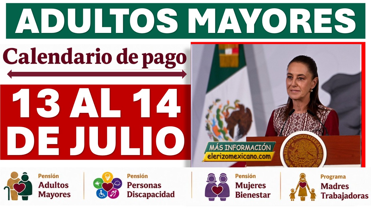 📰 El blog del Erizo Mexicano 🦔 13 Pension Bienestar julio 2026 conoce fechas letras y montos oficiales del 13 al 17 de julio 1